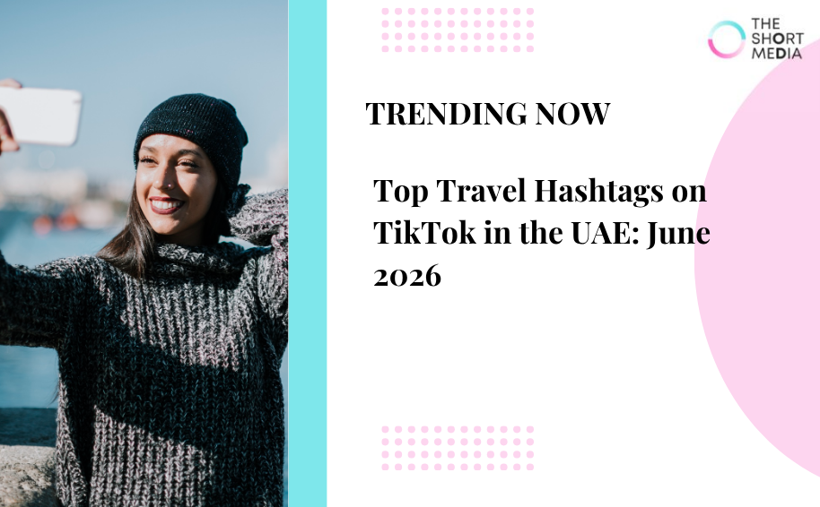 Top Travel Hashtags on TikTok in the UAE: June 2026