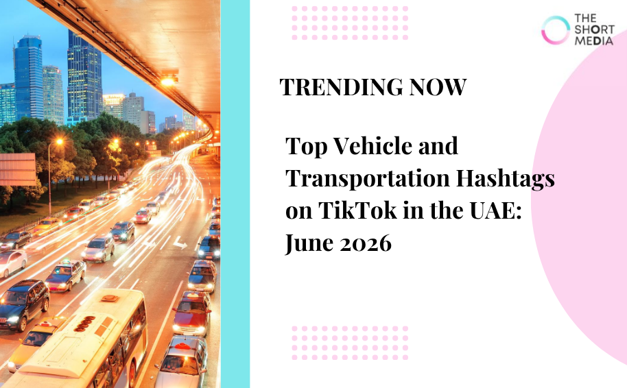Top Vehicle and Transportation Hashtags on TikTok in the UAE: June 2026