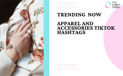 Trending Apparel and Accessories TikTok Hashtags in December in UK
