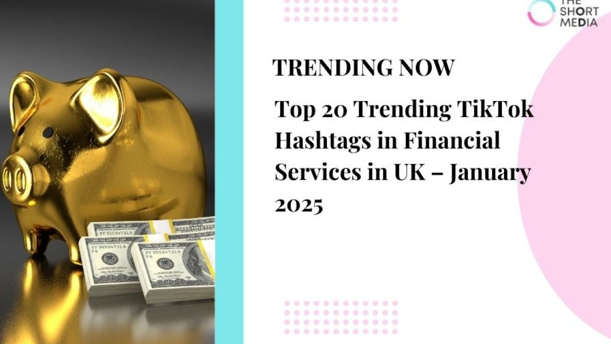 Top 20 Trending TikTok Hashtags in Financial Services in UK