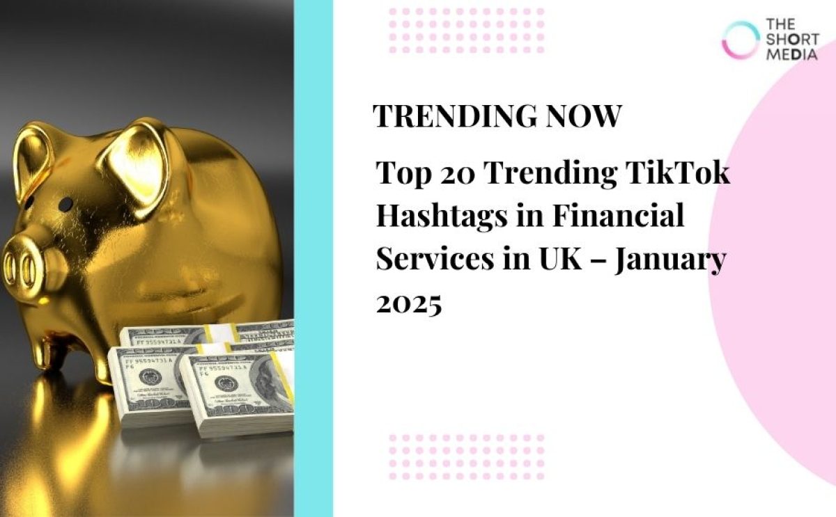 Top 20 Trending TikTok Hashtags in Financial Services in UK