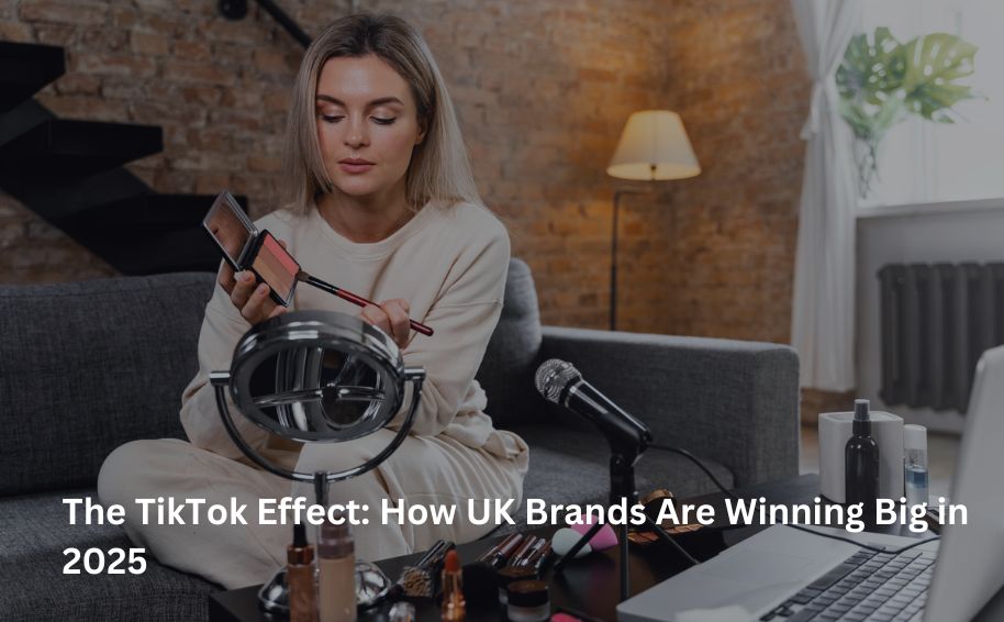 The TikTok Effect: How UK Brands Are Winning Big in 2025