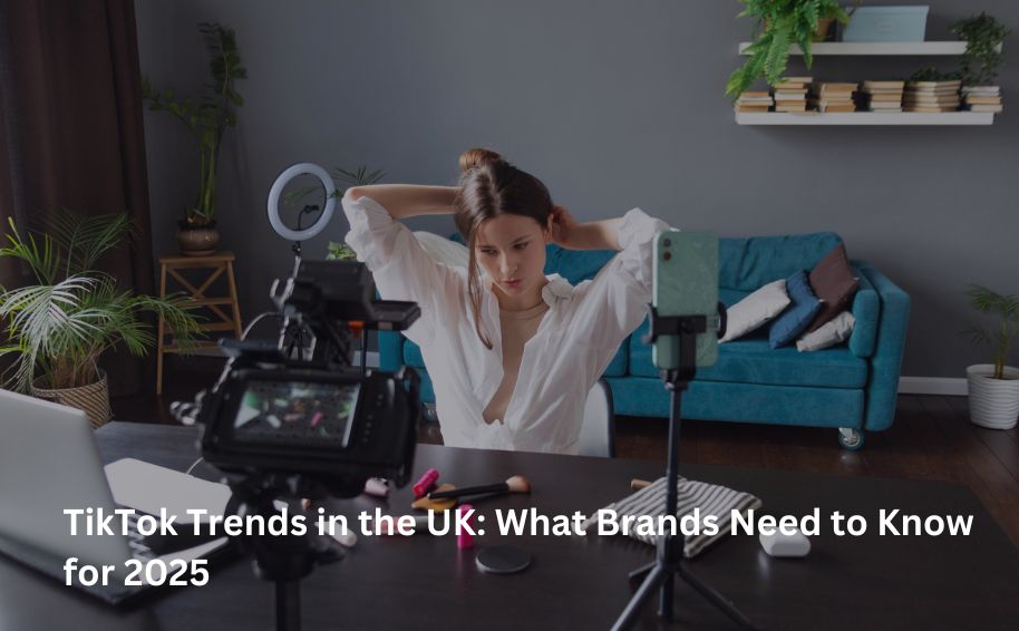 TikTok Trends in the UK: What Brands Need to Know for 2025