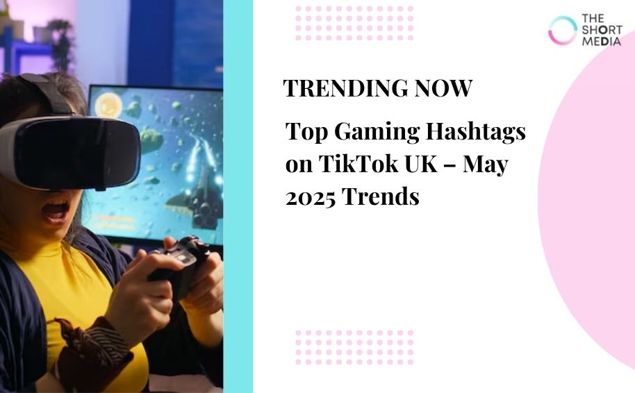 Top Gaming Hashtags on TikTok UK – May 2025 Trends