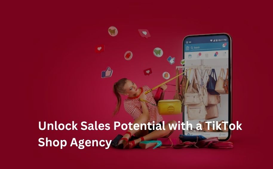 Unlock Sales Potential with a TikTok Shop Agency