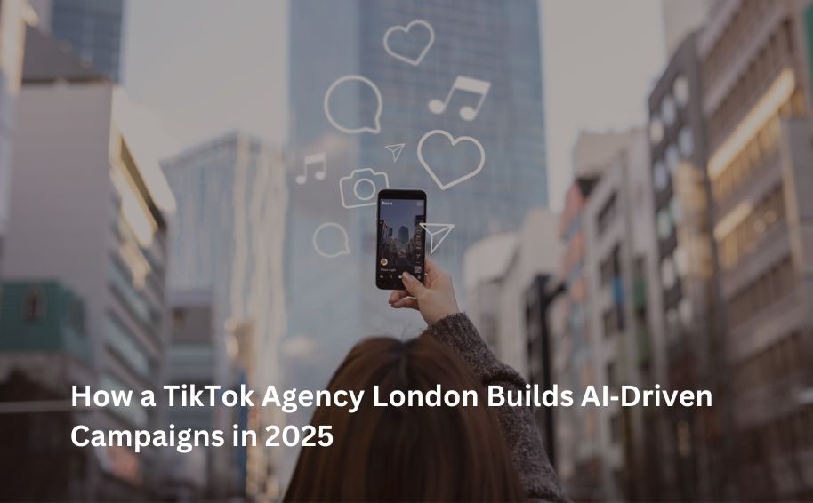 How a TikTok Agency London Builds AI‑Driven Campaigns in 2025
