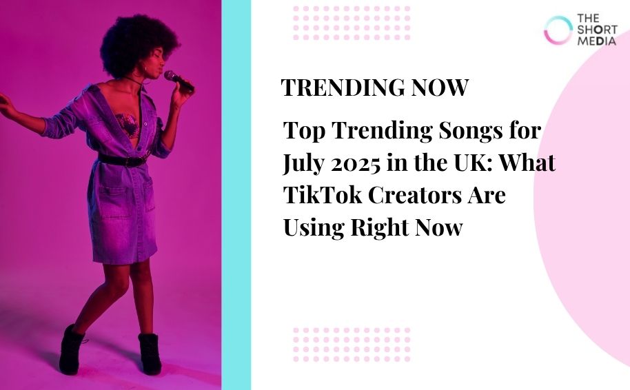 Top Trending Songs for July 2025 in the UK: What TikTok Creators Are Using Right Now