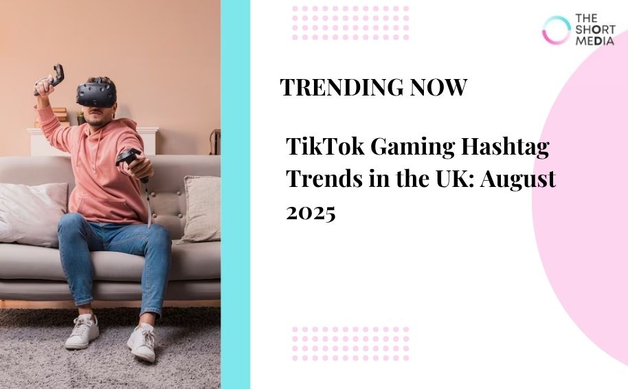 TikTok Gaming Hashtag Trends in the UK,August 2025