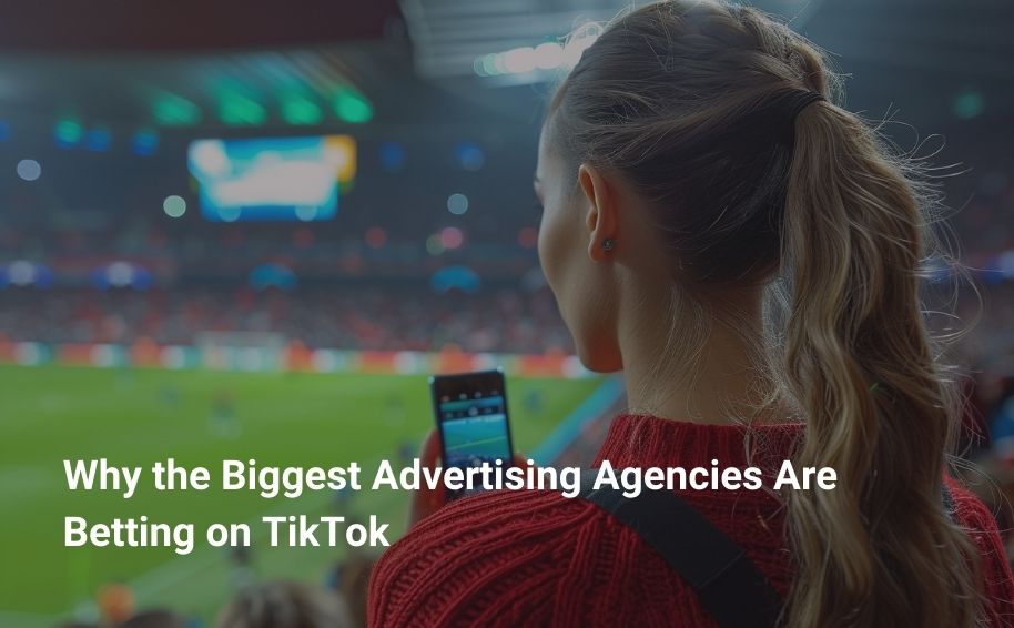 Why the Biggest Advertising Agencies Are Betting on TikTok