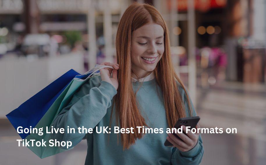 Going Live in the UK: Best Times and Formats on TikTok Shop