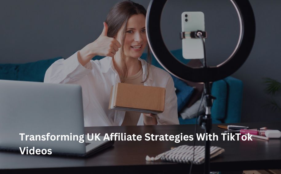 Transforming UK Affiliate Strategies With TikTok Videos