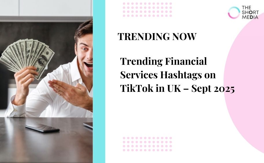 Trending Financial Services Hashtags on TikTok in UK – Sept 2025