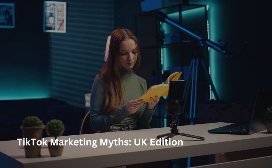 TikTok Marketing Myths: UK Edition