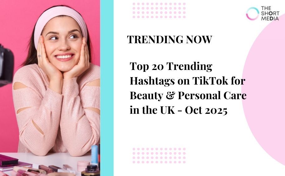 Top 20 Trending Hashtags on TikTok for Beauty & Personal Care in the UK – October 2025