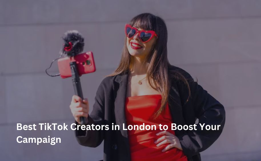 Best TikTok Creators in London to Boost Your Campaign