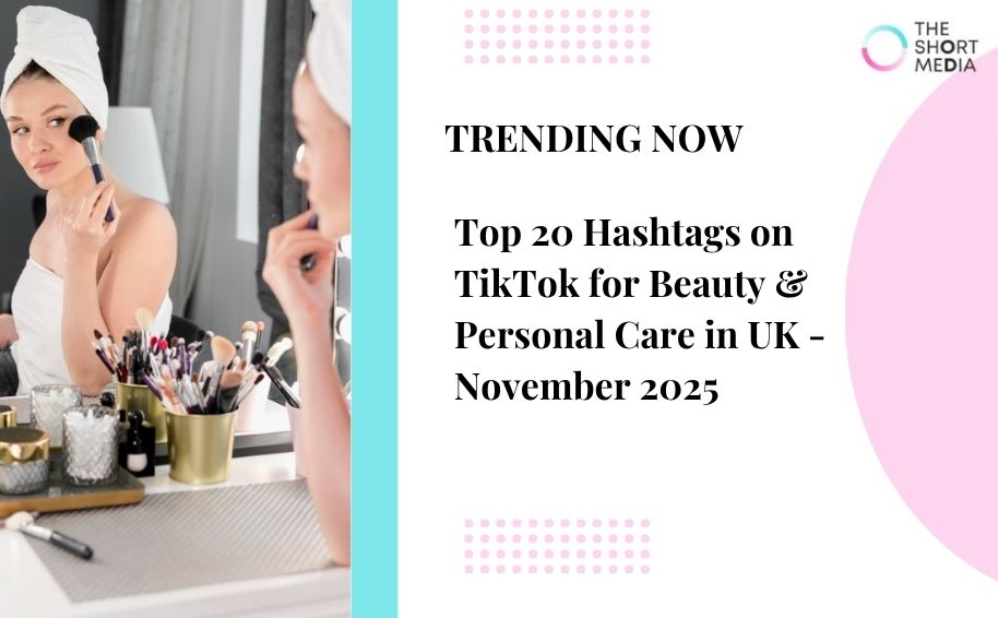 Top 20 Hashtags on TikTok for Beauty & Personal Care in UK – Nov 2025