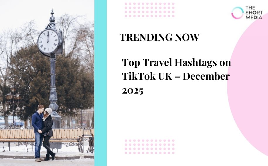 Top Travel Hashtags on TikTok UK – December 2025