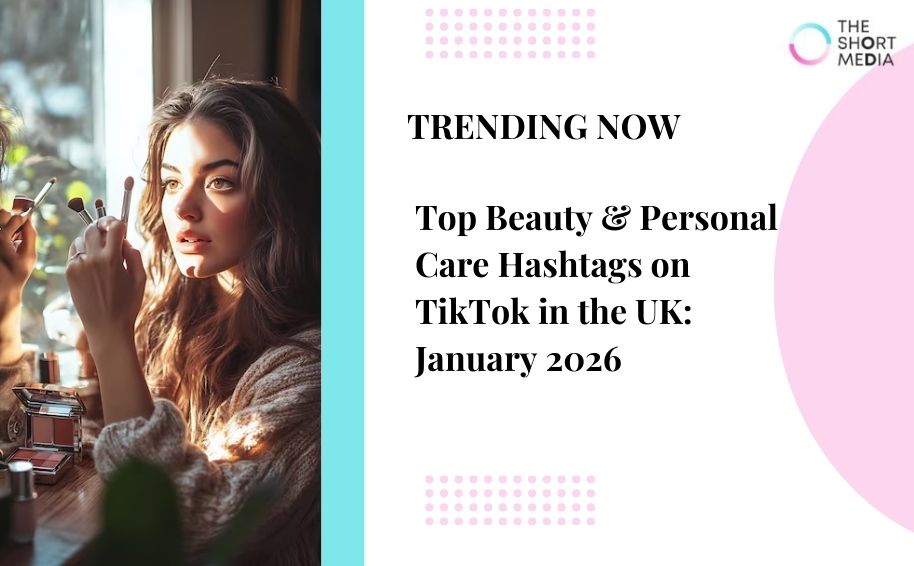 Top Beauty & Personal Care Hashtags on TikTok in the UK: Jan 2026