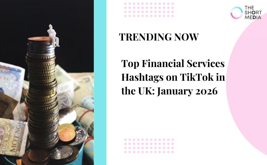 Top Financial Services Hashtags on TikTok in the UK: Jan 2026