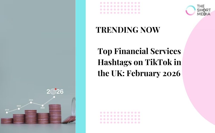 Top Financial Services Hashtags on TikTok in the UK: February 2026