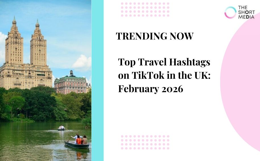 Top Travel Hashtags on TikTok in the UK: February 2026