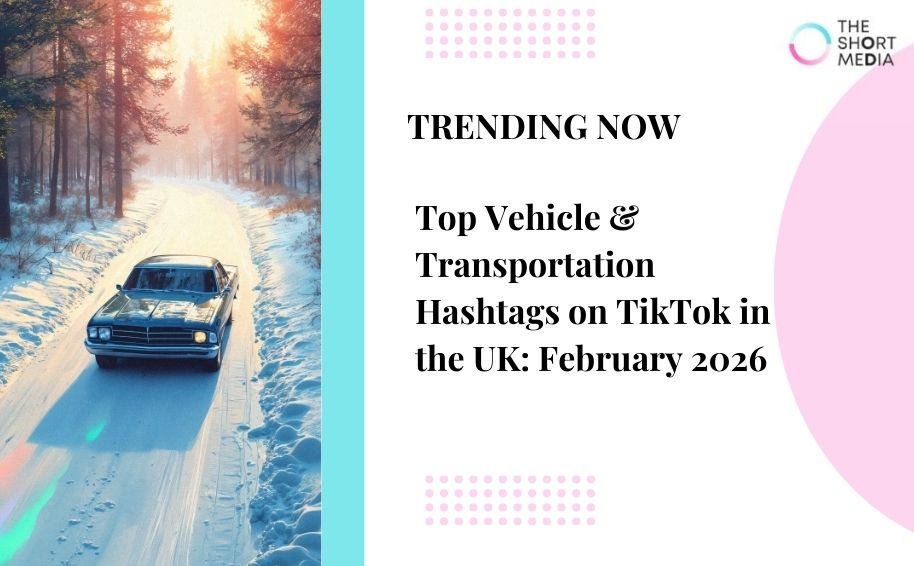 Top Vehicle & Transportation Hashtags on TikTok in the UK: Feb 2026