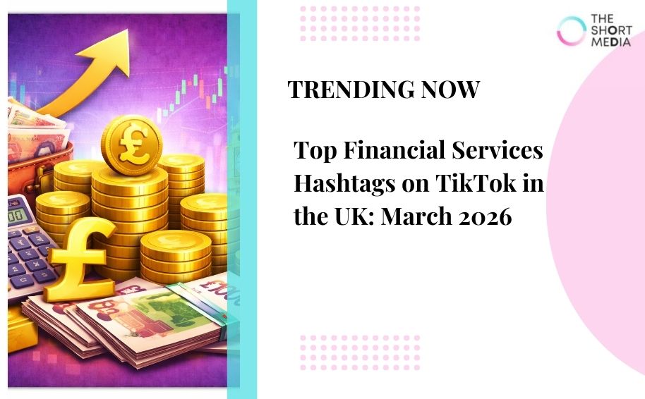 Top Financial Services Hashtags on TikTok in the UK: March 2026