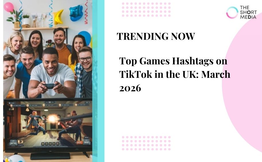 Top Games Hashtags on TikTok in the UK: March 2026