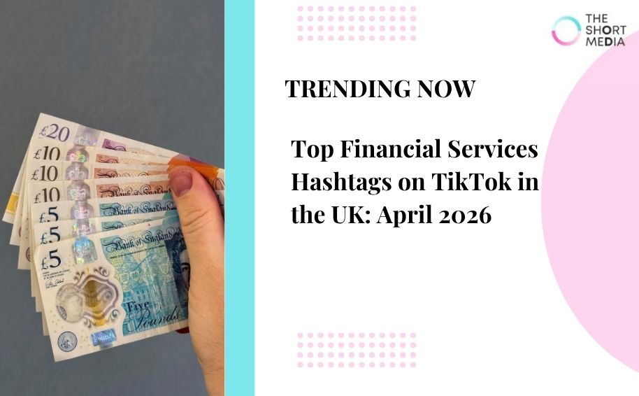 Top Financial Services Hashtags on TikTok in the UK: April 2026