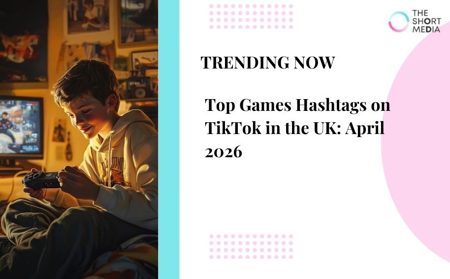 Top Games Hashtags on TikTok in the UK: April 2026