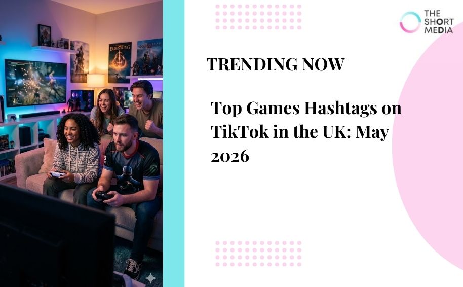 Top Games Hashtags on TikTok in the UK: May 2026