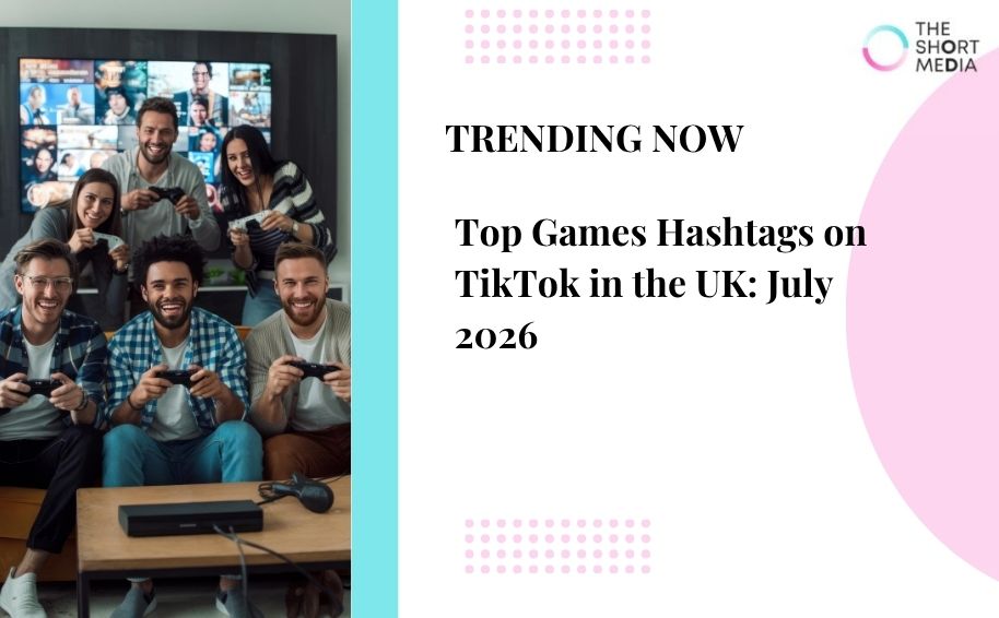 Top Games Hashtags on TikTok in the UK: July 2026