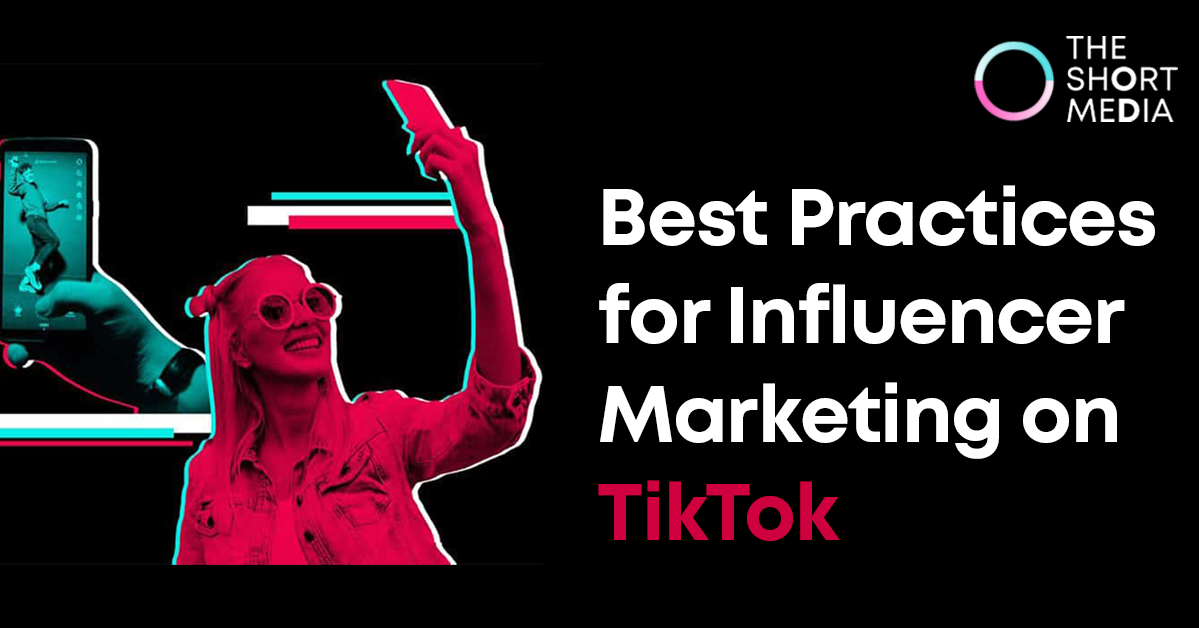 Best Practices for Influencer Marketing on TikTok