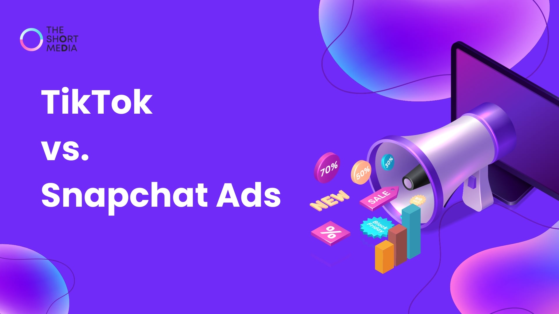 TikTok vs. Snapchat Ads