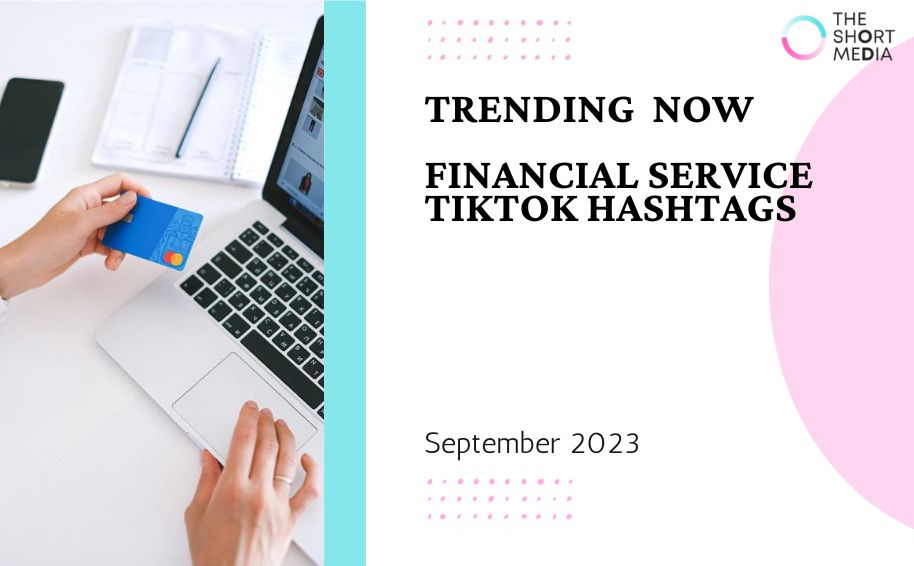 Trending TikTok Hashtags for Financial Service