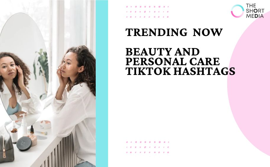 Top Trending TikTok Hashtags in US Beauty & Personal Care - October 2023