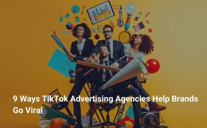 TikTok Advertising Agencies