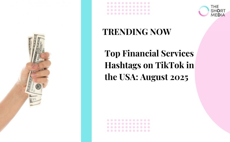 Top Financial Services Hashtags on TikTok in the USA: August 2025