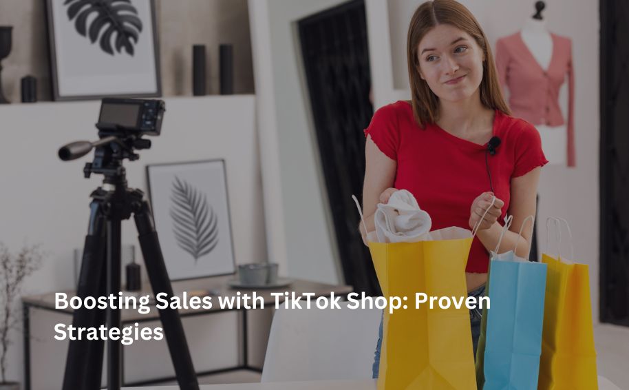 Boosting Sales with TikTok Shop: Proven Strategies