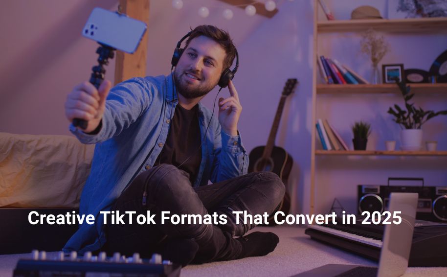 Creative TikTok Formats That Convert in 2025