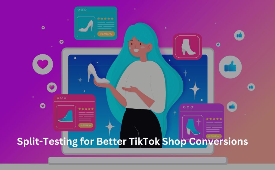 Split-Testing for Better TikTok Shop Conversions