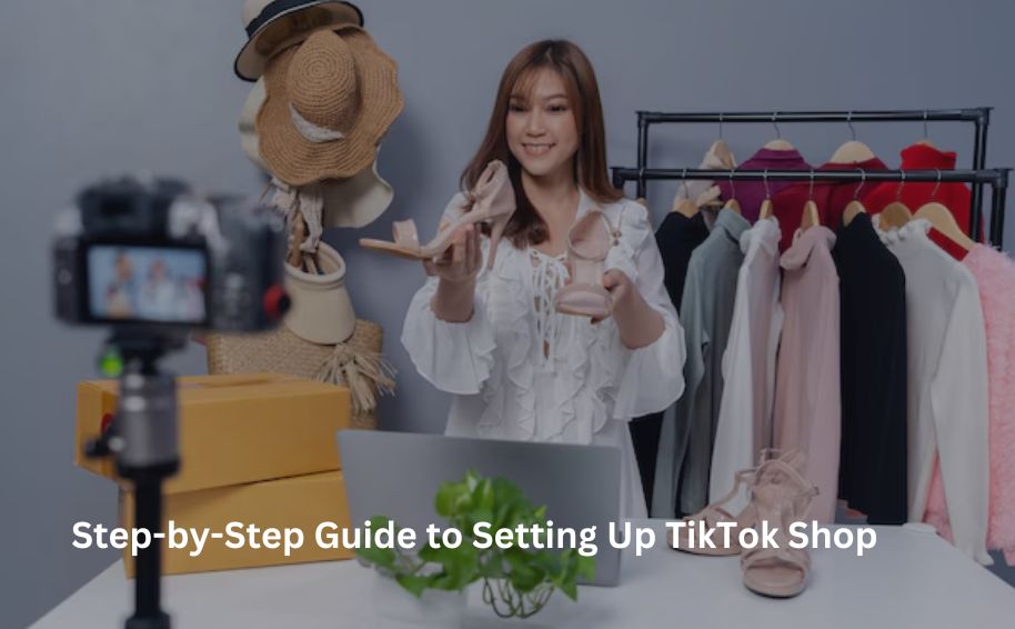 Step-by-Step Guide to Setting Up TikTok Shop