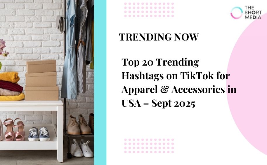 Top 20 Trending Hashtags on TikTok for Apparel & Accessories in USA – Sept 2025
