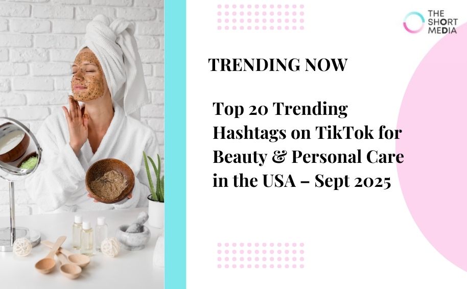 Top 20 Trending Hashtags on TikTok for Beauty & Personal Care in the USA – Sept 2025
