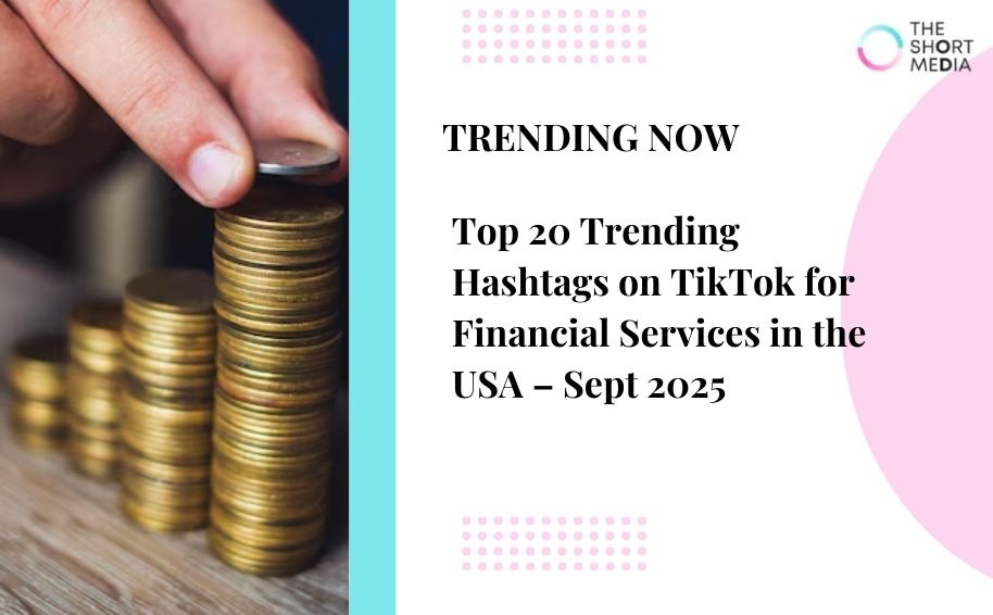 Top 20 Trending Hashtags on TikTok for Financial Services in the USA – September 2025