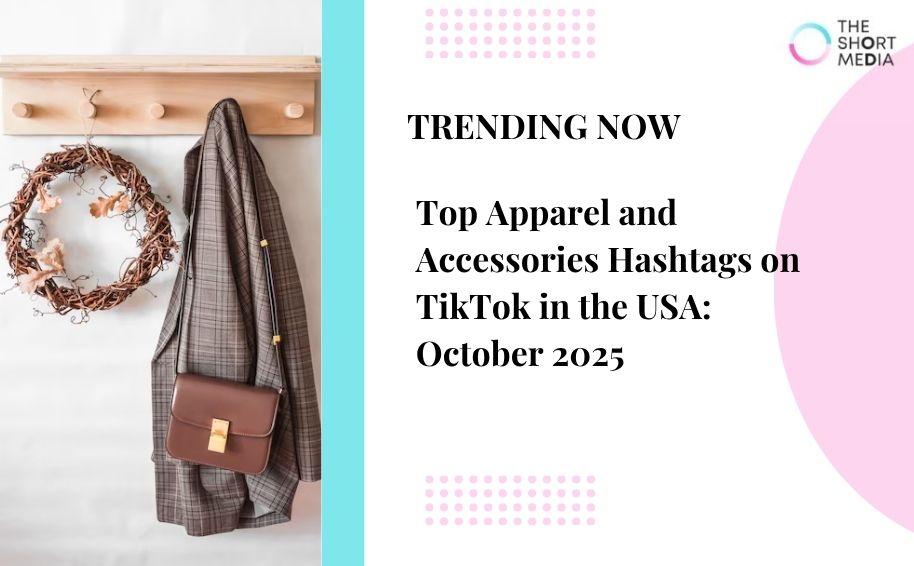 Top Apparel and Accessories Hashtags on TikTok in the USA: October 2025