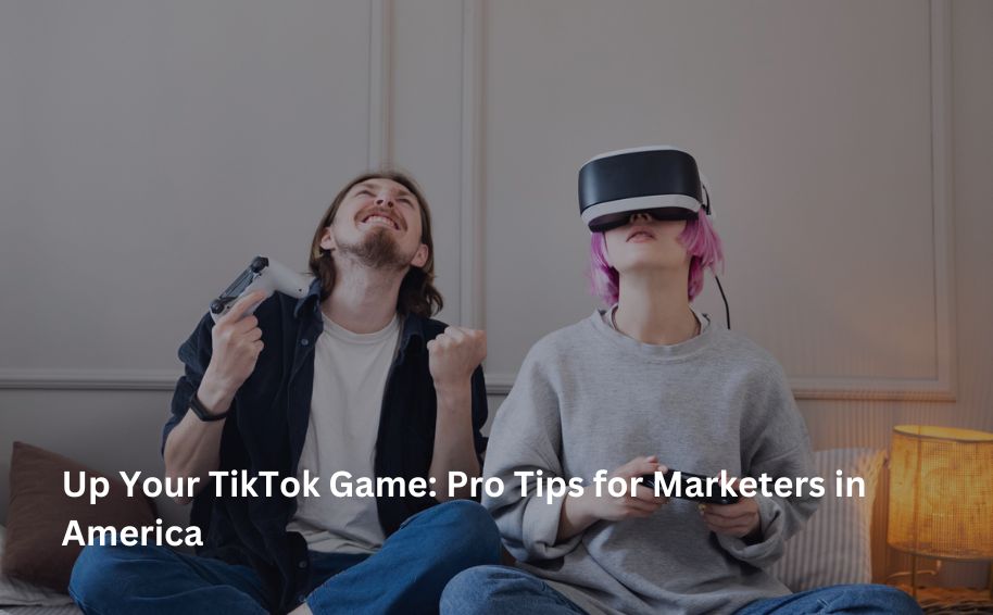 TikTok Game Pro Tips for Marketers in America