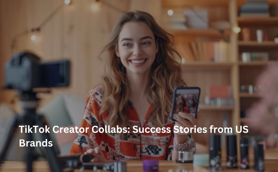 TikTok Creator Collabs: Success Stories from US Brands