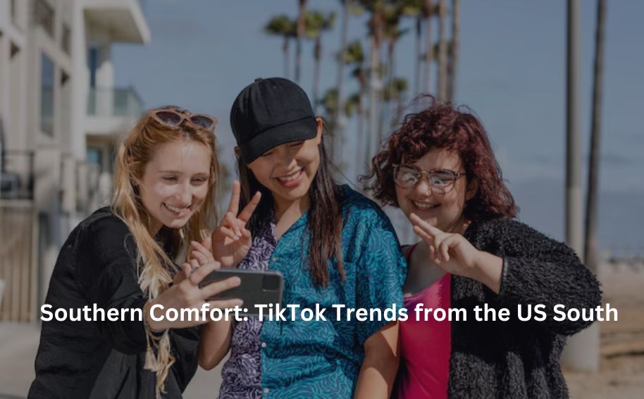 Southern Comfort: TikTok Trends from the US South