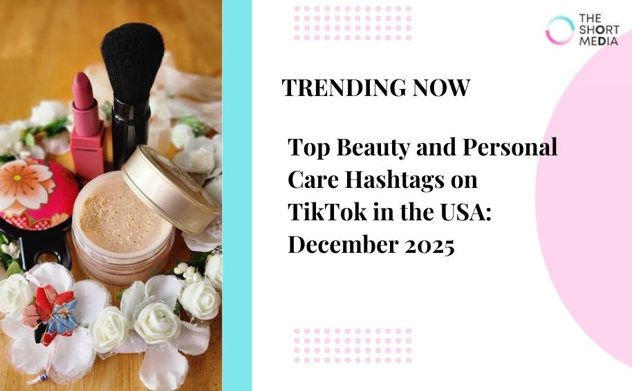Top Beauty and Personal Care Hashtags on TikTok in the USA: December 2025
